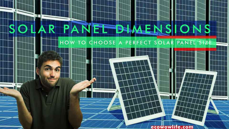 Solar Panel Dimensions 101: How To Choose A Perfect Solar Panel Size?