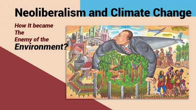 Neoliberalism and Climate Change: How It became the enemy of the Environment?