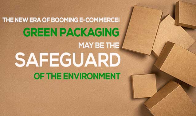 Green Packaging May be the safeguard of the environment