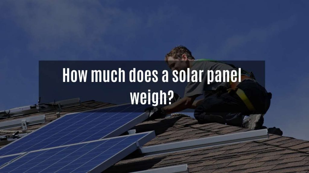 How much does a solar panel weigh