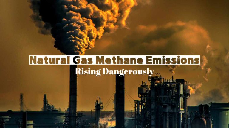 The Alarming Rise of Natural Gas Methane Emissions: What You Need to Know