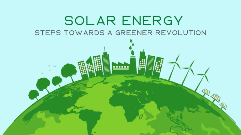 Solar Energy: Steps Towards a Greener Revolution