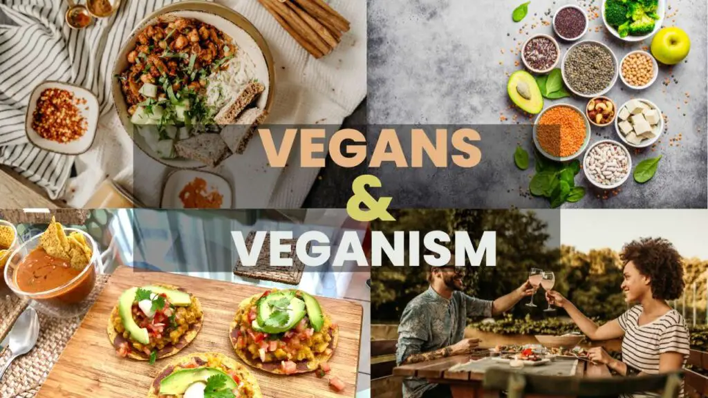 Vegans and Veganism: Is Vegan and Veganism The Same Thing?